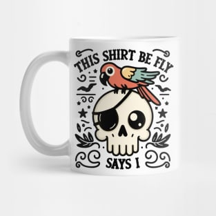 This Shirt Be Fly Says I! Cute Pirate Skull. Mug